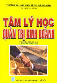  Tâm lý học quản trị kinh doanh / Thái Trí Dũng