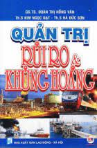  Quản trị rủi ro và khủng hoảng/ Đoàn Thị Hồng Vân, Kim Ngọc Đạt, Hà Đức Sơn